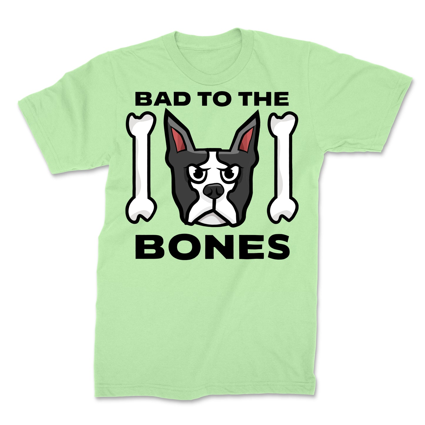 Bad to The Bones Funny Boston Terrier Shirt
